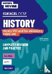 Ball, James - Oxford Revise: Edexcel GCSE History: Henry VIII and his ministers, 1509-40 Complete Revision and Practice