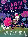 Muncaster, Harriet - The Diary of Wiska Wildflower: The New School (From the creator of Isadora Moon, Harriet Muncaster)