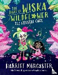 Muncaster, Harriet - The Diary of Wiska Wildflower: The Crystal Cave-New bestselling 7+ series from the creator of Isadora Moon, told in diary format!