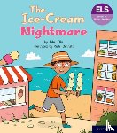 Ellis - Essential Letters and Sounds: Essential Phonic Readers: Oxford Reading Level 6: The Ice-cream Nightmare