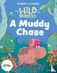 Rushton, Abbie - Stories for Maths: EYFS: A Muddy Chase (Talk about measure and patterns)
