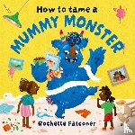 Falconer, Rochelle - How to Tame a Mummy Monster