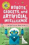 Jackson, Tom - Robots, Gadgets, and Artificial Intelligence: ... and How They Transform Our World