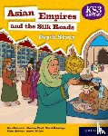 Wilkes, Aaron, Stevens, Elena, Rawlings, David, Patel, Shalina - KS3 History Depth Study: Asian Empires and the Silk Roads Student Book
