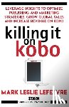 Lefebvre, Mark Leslie - Killing It On Kobo