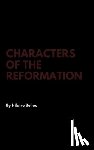 Belloc, Hilaire - Characters of the Reformation