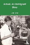 Fahey, John - Arrival. An Immigrant Story