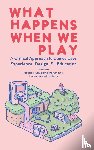  - What Happens When We Play