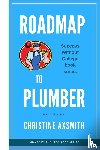 Axsmith, Christine - $uccess Without College - Roadmap to Plumber
