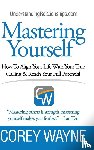 Wayne, Corey - Mastering Yourself, How To Align Your Life With Your True Calling & Reach Your Full Potential