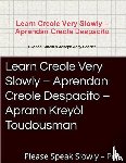Garcia, Ovando, Charles, Joseph-Jony - Learn Creole Very Slowly D Aprendan Creole Despacito