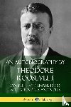 Roosevelt, Theodore - An Autobiography by Theodore Roosevelt