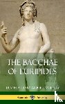 Euripides, Murray, Gilbert - The Bacchae of Euripides (Hardcover)