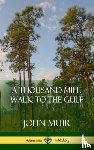 Muir, John - A Thousand-Mile Walk to the Gulf (Hardcover)