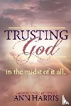 Harris, Apostle Ann - Trusting God in the Midst of it All