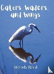 Reed, Wendy - Gators, Waders, and Wings
