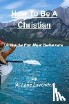 Lavender, A Lane - How To Be A Christian