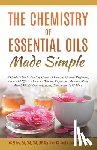Stiles, Kg - The Chemistry of Essential Oils Made Simple