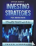 Anderson, Shawn - Stock Market Investing Strategies For Beginners A Simple Trading Guide On Investing In Stocks And How To Start Making Profits On Your Money Today