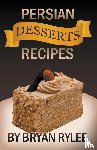 Rylee, Bryan - Persian Desserts Recipes