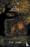 Riles, D a - The House of Here