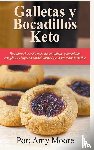 Moore, Amy - Galletas y bocadillos keto Descubre el secreto para hacer galletas y bocadillos cetogenicos bajos en carbohidratos y con un sabor increible