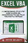 Bradley, Peter - Excel VBA - A Step-by-Step Comprehensive Guide on Excel VBA Programming Tips and Tricks for Effective Strategies