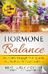 Stiles, Kg - Hormone Balance Essential Oils & Recipes for PMS, Depression, Sleep, Hot Flashes, Mood, Headache & More