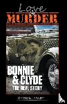 Kennedy, David - Love & Murder The Lives and Crimes of Bonnie and Clyde