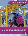 Tutorial Books - NX 12 For Beginners