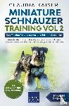 Kaiser, Claudia - Miniature Schnauzer Training Vol 2 - Dog Training for Your Grown-up Miniature Schnauzer