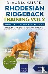Kaiser, Claudia - Rhodesian Ridgeback Training Vol 2 - Dog Training for your grown-up Rhodesian Ridgeback