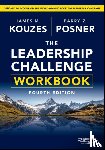 Kouzes, James M. (Emeritus, Posner, Barry Z. (Leavey School of Business and Administration and Santa Clara University) - The Leadership Challenge Workbook
