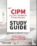 Chapple, Mike (University of Notre Dame), Shelley, Joe - IAPP CIPM Certified Information Privacy Manager Study Guide
