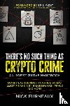 Furneaux, Nick - There's No Such Thing as Crypto Crime