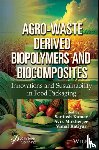  - Agro-Waste Derived Biopolymers and Biocomposites