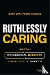 Walters Cohen, Amy - Ruthlessly Caring