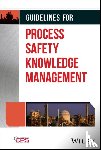CCPS (Center for Chemical Process Safety) - Guidelines for Process Safety Knowledge Management