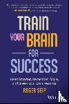 Seip, Roger (Freedom Personal Development) - Train Your Brain For Success