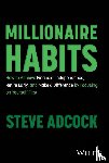 Adcock, Steve - Millionaire Habits