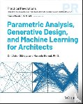 Okhoya, Victor (Carnegie Mellon University), Bernal, Marcelo (Georgia Institute of Technology) - Parametric Analysis, Generative Design and Machine Learning in Architectural Practice