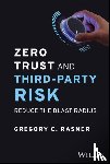 Rasner, Gregory C. (ISC2 Third-Party Risk Task Force) - Zero Trust and Third-Party Risk