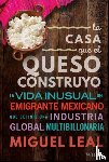 Leal, Miguel A. - La Casa Que El Queso Construyo
