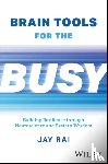 Rai, Jay (King's College) - Brain Tools for the Busy
