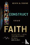 Young, Kevin M. (Christ's Table) - Reconstruct Your Faith
