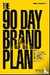 Walker, Dain - The 90 Day Brand Plan