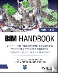 Sacks, Rafael (Israel Institute of Technology), Lee, Ghang (Yonsei University in Seoul, Burdi, Luciana (Massachusetts Port Authority (Massport)), Bolpagni, Marzia (Northumbria University; University College London) - BIM Handbook