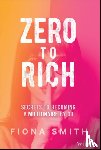 Smith, Fiona - Zero to Rich