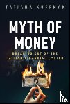 Koffman, Tatiana - Myth of Money
