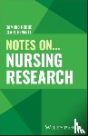 Roche, Dominic (Cardiff University), Bennett, Clare L. (Cardiff University) - Notes On... Nursing Research
